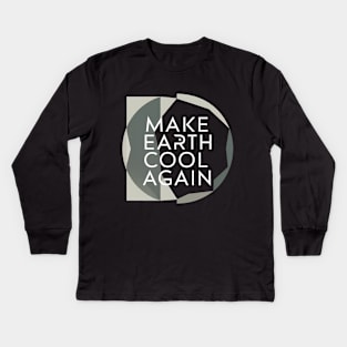 Make Earth Cool Again, Earth Day Design Kids Long Sleeve T-Shirt